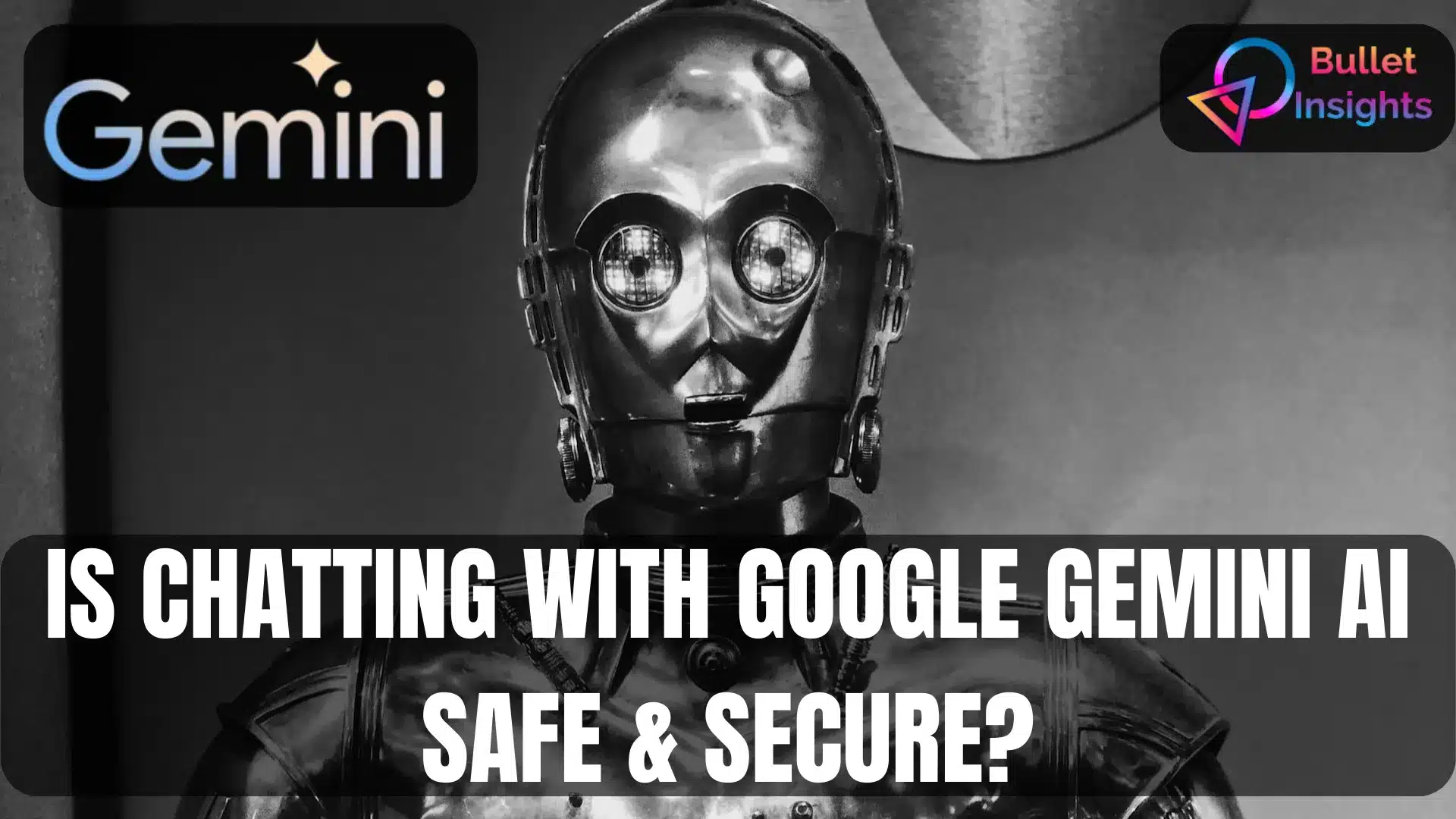 Is Chatting with Google Gemini AI Safe & Secure?